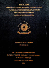 PERENCANAAN PENGELOLAAN SAMPAH RUMAH TANGGA DAN SEJENIS RUMAH TANGGA DI KECAMATAN MUARA ENIM KABUPATEN MUARA ENIM.