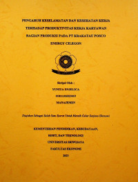 PENGARUH KESELAMATAN DAN KESEHATAN KERJA TERHADAP PRODUKTIVITAS KERJA KARYAWAN BAGIAN PRODUKSI PADA PT KRAKATAU POSCO ENERGY CILEGON.