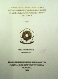 KOMBINASI FUZZY C-MEANS DAN TOPSIS UNTUK PEMERINGKATAN PERGURUAN TINGGI DI LEMBAGA LAYANAN PENDIDIKAN TINGGI WILAYAH II