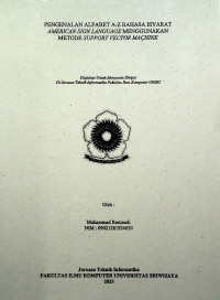 PENGENALAN ALFABET A-Z BAHASA ISYARAT AMERICAN SIGN LANGUAGE MENGGUNAKAN METODE SUPPORT VECTOR MACHINE. 