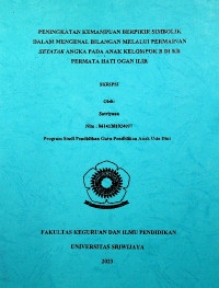 PENINGKATAN KEMAMPUAN BERPIKIR SIMBOLIK DALAM MENGENAL BILANGAN MELALUI PERMAINAN SETATAK ANGKA PADA ANAK KELOMPOK B DI KB PERMATA HATI OGAN ILIR