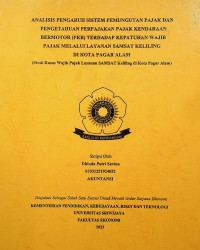 ANALISIS PENGARUH SISTEM PEMUNGUTAN PAJAK DAN PENGETAHUAN PERPAJAKAN PAJAK KENDARAAN BERMOTOR (PKB) TERHADAP KEPATUHAN WAJIB PAJAK MELALUI LAYANAN SAMSAT KELILING DI KOTA PAGAR ALAM (Studi Kasus Wajib Pajak Layanan SAMSAT Keliling di Kota Pagar Alam).