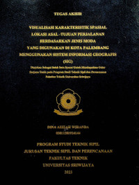 VISUALISASI KARAKTERISTIK SPASIAL LOKASI ASAL-TUJUAN PERJALANAN BERDASARKAN JENIS MODA YANG DIGUNAKAN DI KOTA PALEMBANG MENGGUNAKAN SISTEM INFORMASI GEOGRAFIS (SIG).