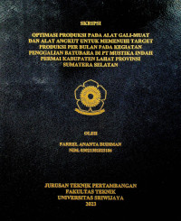 OPTIMASI PRODUKSI PADA ALAT GALI-MUAT DAN ALAT ANGKUT UNTUK MEMENUHI TARGET PRODUKSI PER BULAN PADA KEGIATAN PENGGALIAN BATUBARA DI PT MUSTIKA INDAH PERMAI KABUPATEN LAHAT PROVINSI SUMATERA SELATAN.