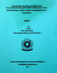 PENGUKURAN TES FISIK ATLETIK NOMOR TOLAK PELURU PADA SISWA SMPN 2 INDRALAYA UTARA MENGGUNAKAN LABORATORIUM OUTDOOR DI TAMAN PENDIDIKAN