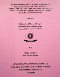 KEPEMIMPINAN KEPALA DESA PEREMPUAN DALAM MENINGKATKAN PARTISIPASI MASYARAKAT TERHADAP PEMBANGUNAN DESA SUNGAI PINANG KECAMATAN MUARA LAKITAN KABUPATEN MUSI RAWAS