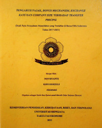 PENGARUH PAJAK, BONUS MECHANISM, EXCHANGE RATE DAN COMPANY SIZE TERHADAP TRANSFER PRICING (STUDI PADA PERUSAHAAN MANUFAKTUR YANG TERDAFTAR DI BURSA EFEK INDONESIA TAHUN 2017-2021)