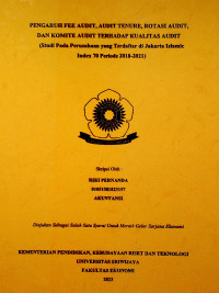 PENGARUH FEE AUDIT, AUDIT TENURE, ROTASI AUDIT, DAN KOMITE AUDIT TERHADAP KUALITAS AUDIT (STUDI PADA PERUSAHAAN YANG TERDAFTAR DI JAKARTA ISLAMIC INDEX 70 PERIODE 2018-2021).