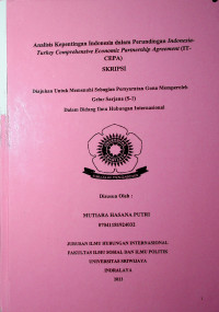 ANALISIS KEPENTINGAN INDONESIA DALAM PERUNDINGAN INDONESIA- TURKEY COMPREHENSIVE ECONOMIC PARTNERSHIP AGREEMENT (IT- CEPA)