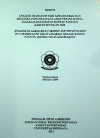 ANALISIS USAHATANI PADI SAWAH LEBAK DAN DINAMIKA PEMANFAATAN LAHAN PETANI DI DESA JAGARAJA KECAMATAN RANTAU PANJANG KABUPATEN OGAN ILIR.