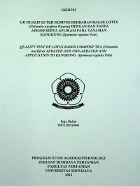 UJI KUALITAS TEH KOMPOS BERBAHAN DASAR LOTUS (Nelumbo nucifera Gaertn) DENGAN DAN TANPA AERASI SERTA APLIKASI PADA TANAMAN KANGKUNG (Ipomoea reptans Poir)