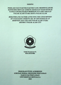 PERILAKU DAN FAKTOR-FAKTOR YANG MEMPENGARUHI KONSUMSI MINYAK GORENG KEMASAN OLEH RUMAH TANGGA DI KELURAHAN BERINGIN JAYA KECAMATAN PAGAR ALAM UTARA KOTA PAGAR ALAM