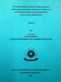 PENGARUH MODEL PROJECT BASED LEARNING TERHADAP KEMAMPUAN PEMECAHAN MASALAH MATEMATIKA PADA ANAK KELOMPOK B DI RA AL QALAM BATURAJA