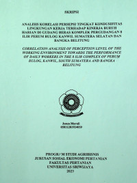 ANALISIS KORELASI PERSEPSI TINGKAT KONDUSIFITAS LINGKUNGAN KERJA TERHADAP KINERJA BURUH HARIAN DI GUDANG BERAS KOMPLEK PERGUDANGAN 8 ILIR PERUM BULOG KANWIL SUMATERA SELATAN DAN BANGKA BELITUNG