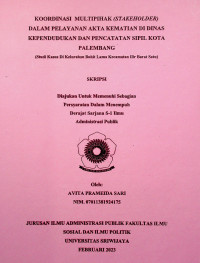 KOORDINASI MULTIPIHAK (STAKEHOLDER) DALAM PELAYANAN AKTA KEMATIAN DI DINAS KEPENDUDUKAN DAN PENCATATAN SIPIL KOTA PALEMBANG (Studi Kasus Di Kelurahan Bukit Lama Kecamatan Ilir Barat Satu)