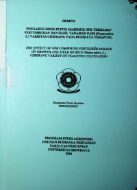 PENGARUH DOSIS PUPUK MAJEMUK NPK TERHADAP PERTUMBUHAN DAN HASIL TANAMAN PADI (Oryza sativa L.) VARIETAS CIHERANG PADA BUDIDAYA TERAPUNG