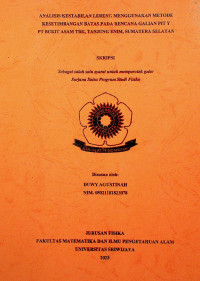 ANALISIS KESTABILAN LERENG MENGGUNAKAN METODE KESETIMBANGAN BATAS PADA RENCANA GALIAN PIT Y PT BUKIT ASAM TBK, TANJUNG ENIM, SUMATERA SELATAN