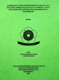 GAMBARAN TARIF PEMBERSIHAN KARANG GIGI (SCALING) SEBELUM DAN SAAT PANDEMI COVID - 19 DI PRAKTIK DOKTER GIGI MANDIRI KOTA PALEMBANG