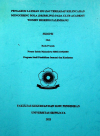 PENGARUH LATIHAN ZIG-ZAG TERHADAP KELINCAHAN MENGGIRING BOLA (DRIBLING) PADA CLUB ACADEMIC WOMEN BIGREDS PALEMBANG