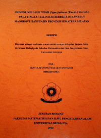 MORFOLOGI DAUN NIPAH (Nypa fruticans (Thunb.) Wurmb.) PADA TINGKAT SALINITAS BERBEDA DI KAWASAN MANGROVE BANYUASIN PROVINSI SUMATERA SELATAN