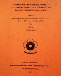 IMPLEMENTASI METODE DECISION TREE DAN FUZZY DECISION TREE DALAM PENGKLASIFIKASIAN HAMA DAN PENYAKIT TANAMAN JAGUNG