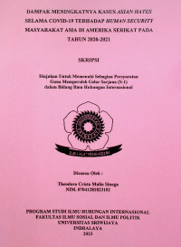 DAMPAK MENINGKATNYA KASUS ASIAN HATES SELAMA COVID-19 TERHADAP HUMAN SECURITY MASYARAKAT ASIA DI AMERIKA SERIKAT PADA TAHUN 2020-2021