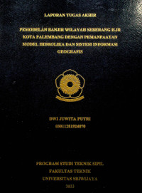 PEMODELAN BANJIR WILAYAH SEBERANG ILIR KOTA PALEMBANG DENGAN PEMANFAATAN MODEL HIDROLIKA DAN SISTEM INFORMASI GEOGRAFIS.