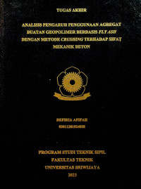 ANALISIS PENGARUH PENGGUNAAN AGREGAT BUATAN GEOPOLIMER BERBASIS FLY ASH DENGAN METODE CRUSHING TERHADAP SIFAT MEKANIK BETON