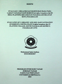 EVALUASI C-ORGANIK DAN KEJENUHAN BASA PADA LAHAN TANAMAN KOPI ROBUSTA(Coffea Canephora Sp) DI DESA PLANTING KECAMATAN PAGARALAM SELATAN KOTA PAGARALAM