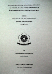 PENGARUH PENGGUNAAN MEDIA SOSIAL INSTAGRAM @BAKOHUMASPALEMBANG.KOMINFO TERHADAP PEMENUHAN KEBUTUHAN INFORMASI FOLLOWERS