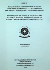 PENGARUH APLIKASI MEDIA TANAM BERBASIS KOMPOS BIOCHAR KAYU DAN ULTISOL TERHADAP NPK TERSEDIA DAN PRODUKSI CAISIM (Brassica chinensis)