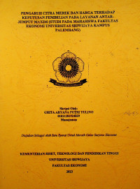 PENGARUH CITRA MEREK DAN HARGA TERHADAP KEPUTUSAN PEMBELIAN PADA LAYANAN ANTAR-JEMPUT MAXIM (STUDI PADA MAHASISWA FAKULTAS EKONOMI UNIVERSITAS SRIWIJAYA KAMPUS PALEMBANG).