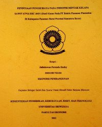 PENDUGAAN FUNGSI BIAYA PADA INDUSTRI MINYAK KELAPA SAWIT (CPO) ISIC 10431 (STUDI KASUS PADA PT BAKRIE PASAMAN PLANTATION DI KABUPATEN PASAMAN BARAT PROVINSI SUMATERA BARAT).