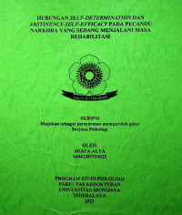 HUBUNGAN SELF-DETERMINATION DAN ABSTINENCE SELF-EFFICACY PADA PECANDU NARKOBA YANG SEDANG MENJALANI MASA REHABILITASI