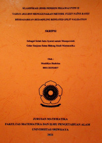 KLASIFIKASI JENIS PENSIUN PEGAWAI PTPN II TAHUN 2012-2019 MENGGUNAKAN METODE FUZZY NAIVE BAYES BERDASARKAN RESAMPLING REPEATED SPLIT VALIDATION