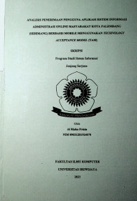 ANALISIS PENERIMAAN PENGGUNA APLIKASI SISTEM INFORMASI ADMINISTRASI ONLINE MASYARAKAT KOTA PALEMBANG (SIDEMANG) BERBASIS MOBILE MENGGUNAKAN TECHNOLOGY ACCEPTANCE MODEL (TAM)