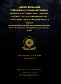 PERBANDINGAN EVAPOTRANSPIRASI DAN HYDRAUYLIC RETENTION TIME TERHADAP KINERJA CONSTRUCTED WETLAND PADA PENGOLAHAN LIMBAH GREYWATER RUMAH MAKAN. 