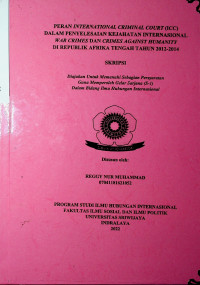 PERAN INTERNATIONAL CRIMINAL COURT (ICC) DALAM PENYELESAIAN KEJAHATAN INTERNASIONAL WAR CRIMES DAN CRIMES AGAINST HUMANITY DI REPUBLIK AFRIKA TENGAH TAHUN 2012-2014