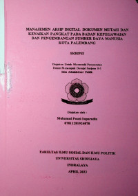 MANAJEMEN ARSIP DIGITAL DOKUMEN MUTASI DAN KENAIKAN PANGKAT PADA BADAN KEPEGAWAIAN DAN PENGEMBANGAN SUMBER DAYA MANUSIA KOTA PALEMBANG