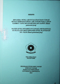DINAMIKA MUKA AIR DI SALURAN DAN CURAH HUJAN TERHADAP MUKA AIR TANAH PADA LAHAN GAMBUT YANG DITANAMI KELAPA SAWIT (ELAEIS GUINEENSIS JACQ)