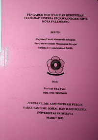 PENGARUH MOTIVASI DAN REMUNERASI TERHADAP KINERJA PEGAWAI NEGERI SIPIL KOTA PALEMBANG.