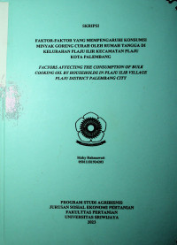FAKTOR-FAKTOR YANG MEMPENGARUHI KONSUMSI MINYAK GORENG CURAH OLEH RUMAH TANGGA DI KELURAHAN PLAJU ILIR KECAMATAN PLAJU KOTA PALEMBANG