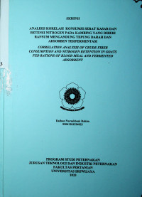 ANALISIS KORELASI KONSUMSI SERAT KASAR DAN RETENSI NITROGEN PADA KAMBING YANG DIBERI RANSUM MENGANDUNG TEPUNG DARAH DAN ADSORBEN TERFERMENTASI.