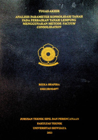 ANALISIS PARAMETER KONSOLIDASI TANAH PADA PERBAIKAN TANAH LEMPUNG MENGGUNAKAN METODE VACUUM CONSOLIDATION