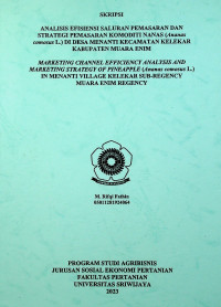 ANALISIS EFISIENSI SALURAN PEMASARAN DAN STRATEGI PEMASARAN KOMODITI NANAS (Ananas comosus L.) DI DESA MENANTI KECAMATAN KELEKAR KABUPATEN MUARA ENIM.