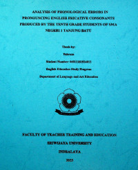 ANALYSIS OF PHONOLOGICAL ERRORS IN PRONOUNCING ENGLISH FRICATIVE CONSONANTS PRODUCED BY THE TENTH GRADE STUDENTS OF SMA NEGERI 1 TANJUNG BATU