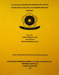 ANALISIS SKALA EKONOMI DAN EFISIENSI PADA INDUSTRI PRODUK ROTI DAN KUE (KBLI 10710) PERIODE 2000-2020 DI INDONESIA