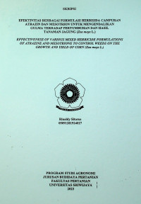 EFEKTIVITAS BERBAGAI FORMULASI HERBISIDA CAMPURAN ATRAZIN DAN MESOTRION UNTUK MENGENDALIKAN GULMA TERHADAP PERTUMBUHAN DAN HASIL TANAMAN JAGUNG (Zea mays L.)