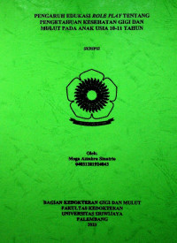 PENGARUH EDUKASI ROLE PLAY TENTANG PENGETAHUAN KESEHATAN GIGI DAN MULUT PADA ANAK USIA 10-11 TAHUN