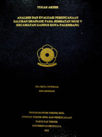 ANALISIS DAN EVALUASI PERENCANAAN SALURAN DRAINASE PADA JEMBATAN MUSI V KECAMATAN GANDUS KOTA PALEMBANG